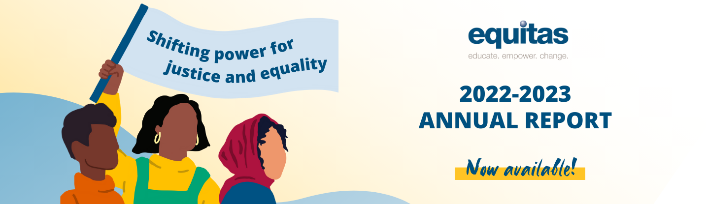 Shifting power for justice and equality: Equitas' 2022-2023 Annual report now available!