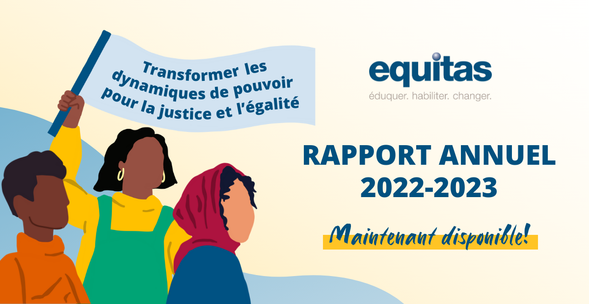 Transformer les dyamiques de pouvoir pour la justice et l'égalité : Le rapport annuel 2022-2023 d'Equitas maintenant disponible!