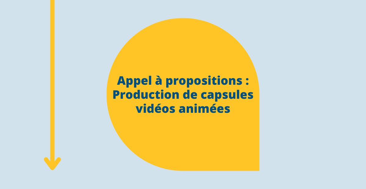 Appel à propositions : Production de capsules vidéos animées