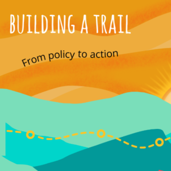 Building a trail: From policy to action