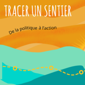 Tracer un sentier : de la politique à l'action